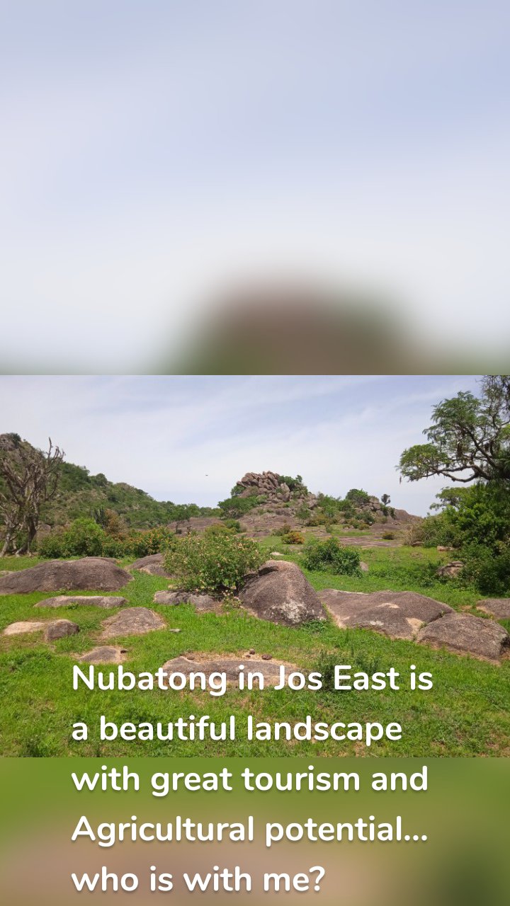 Nubatong in Jos East is a beautiful landscape with great tourism and Agricultural potential... who is with me?